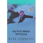 Never Mind Nirvana: A Novel - Mark Lindq