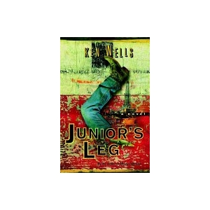 Juniors Leg: A Novel - Ken Wells