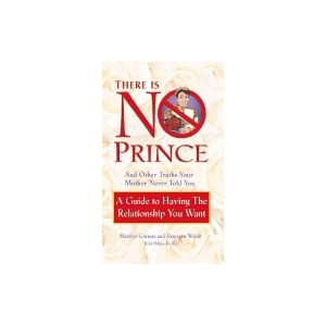There Is No Prince And Other Truths Your