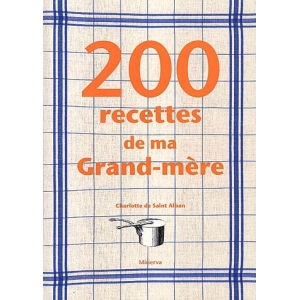 200 Recettes De Ma Grand-Mere - Charlott
