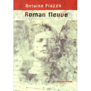 Roman Fleuve - Antoine Piazza